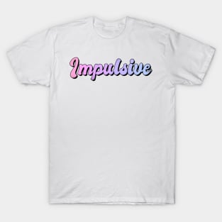 Impulsive T-Shirt